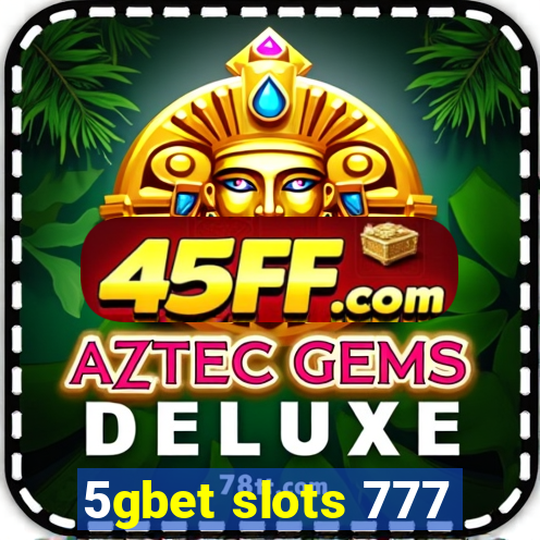5gbet slots 777